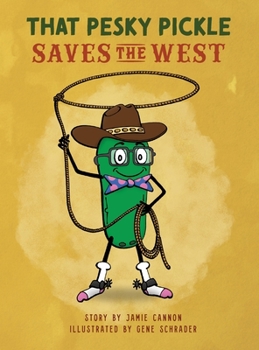 Hardcover That Pesky Pickle Saves the West Book