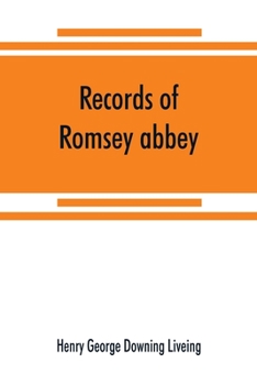 Paperback Records of Romsey abbey: an account of the Benedictine house of nuns, with notes on the parish church and town (A.D. 907-1558) Book