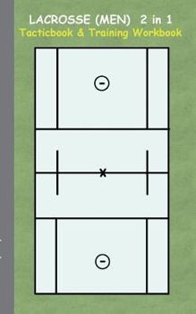 Paperback Lacrosse (Men) 2 in 1 Tacticboard and Training Workbook: Tactics/strategies/drills for trainer/coaches, notebook, training, exercise, exercises, drill Book