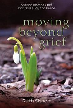 Paperback Moving Beyond Grief: Moving Beyond Grief Into God's Joy and Peace Book