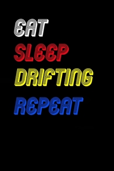Eat Sleep drifting  Repeat Notebook Fan Sport Gift: Lined Notebook / Journal Gift, 120 Pages, 6x9, Soft Cover, Matte Finish