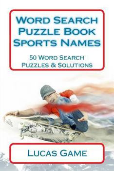 Paperback Word Search Puzzle Book Sports Names: 50 Word Search Puzzles & Solutions Book