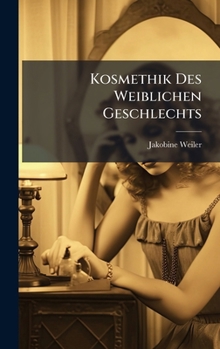 Hardcover Kosmethik Des Weiblichen Geschlechts Book