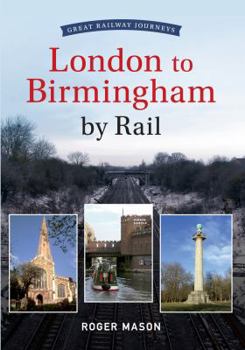 Paperback Great Railway Journeys - London to Birmingham by Rail Book