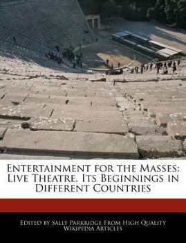 Entertainment for the Masses : Live Theatre, Its Beginnings in Different Countries