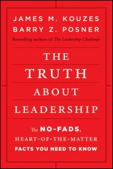 Hardcover The Truth about Leadership: The No-Fads, Heart-Of-The-Matter Facts You Need to Know Book
