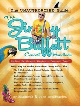 Paperback The Jimmy Buffett Concert Handbook: The Unauthorized Guide Book