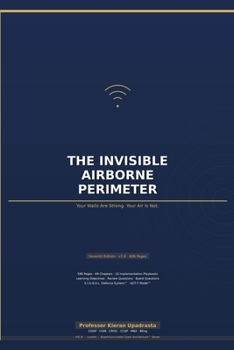 Paperback The Invisible Airborne Perimeter: The Complete Enterprise Wireless Security Programme — Evil Twin Defence, Zero Trust Architecture, NIS2 Compliance, and Board Governance Book