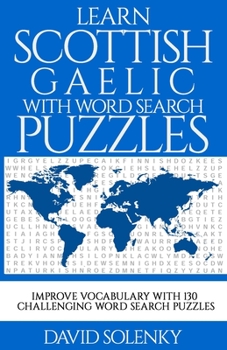 Paperback Learn Scottish Gaelic with Word Search Puzzles: Learn Scottish Gaelic Language Vocabulary with Challenging Word Find Puzzles for All Ages Book
