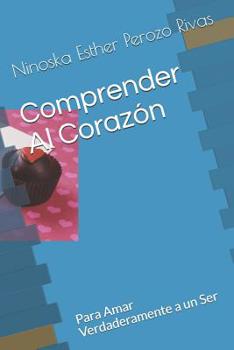 Paperback Comprender Al Corazón: Para Amar Verdaderamente a un Ser [Spanish] Book