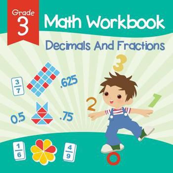 Paperback Grade 3 Math Workbook: Decimals And Fractions (Math Books) Book