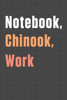 Paperback Notebook, Chinook, Work: For Chinook Dog Fans Book