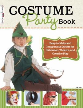 Paperback Costume Party Book: Easy-To-Make and Inexpensive Outfits for Halloween, Theatre, and Creative Play Book