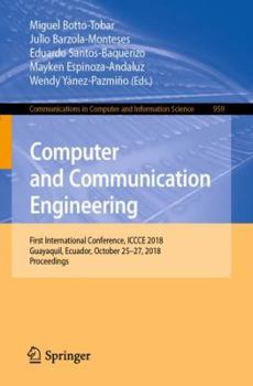 Paperback Computer and Communication Engineering: First International Conference, Iccce 2018, Guayaquil, Ecuador, October 25-27, 2018, Proceedings Book