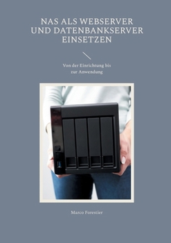 Paperback NAS als Webserver und Datenbankserver einsetzen: Von der Einrichtung bis zur Anwendung [German] Book
