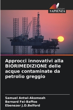 Paperback Approcci innovativi alla BIORIMEDIZIONE delle acque contaminate da petrolio greggio [Italian] Book