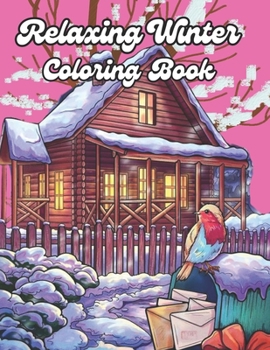 Relaxing Winter Coloring Book: large print coloring pages for adults, featuring relaxing beautiful christmas scenes ..