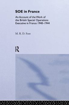 Hardcover SOE in France: An Account of the Work of the British Special Operations Executive in France 1940-1944 Book