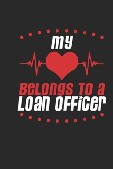 My Heart Belongs To A Loan Officer: Loan Officer Notebook | Loan Officer Journal | Handlettering | Logbook | 110 DOTGRID Paper Pages | 6 x 9