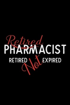 Paperback Retired Pharmacist Retired not Expired: 110 Pages Notebook/Journal Book