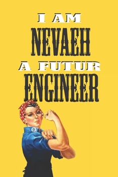 Paperback I Am Nevaeh a Futur Engineer -Notebook: : Rosie the Riveter Believes That You Can Do It! Lined Notebook / Journal Gift, 120 Pages, 6x9, Soft Cover, Ma Book