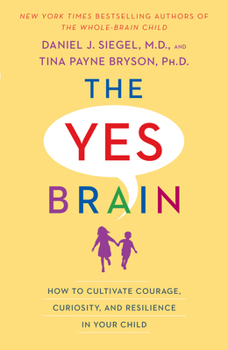 Paperback The Yes Brain: How to Cultivate Courage, Curiosity, and Resilience in Your Child Book