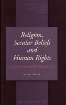 Religion, Secular Beliefs and Human Rights: 25 Years After the 1981 Declaration (Studies in Religion, Secular Beliefs and Human Rights) (Studies in Religion, Secular Beliefs and Human Rights)