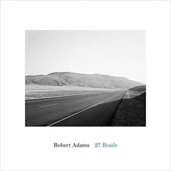 Hardcover Robert Adams: 27 Roads Book