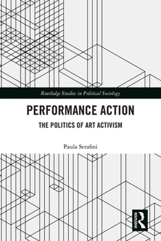 Paperback Performance Action: The Politics of Art Activism Book