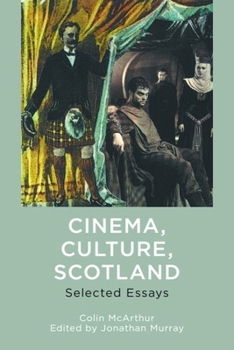 Hardcover Cinema, Culture, Scotland: Selected Essays Book