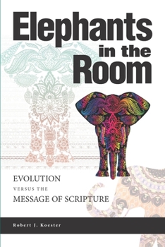 Paperback Elephants In the Room: Evolution Versus the Message of Scripture Book