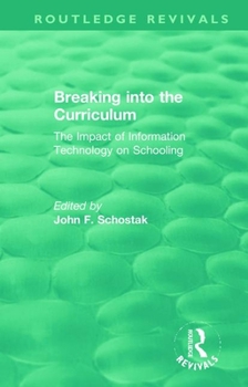 Paperback Breaking into the Curriculum: The Impact of Information Technology on Schooling Book