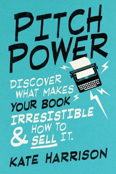 Paperback Pitch Power - discover what makes your book irresistible & how to sell it Book