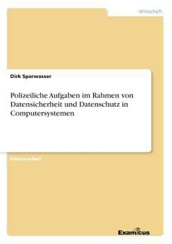 Paperback Polizeiliche Aufgaben im Rahmen von Datensicherheit und Datenschutz in Computersystemen [German] Book