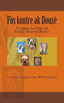 Paperback Fòs Kontre AK Dousè [Haitian French Creole] Book