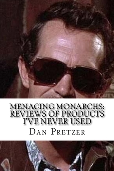 Paperback Menacing Monarchs: Reviews of Products I've Never Used Book