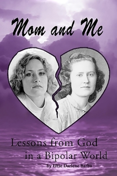 Paperback Mom and Me: Lessons from God in a Bipolar World Book