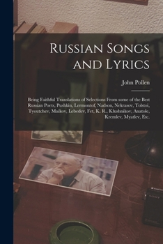 Paperback Russian Songs and Lyrics: Being Faithful Translations of Selections From Some of the Best Russian Poets, Pushkin, Lermontof, Nadson, Nekrasov, T Book