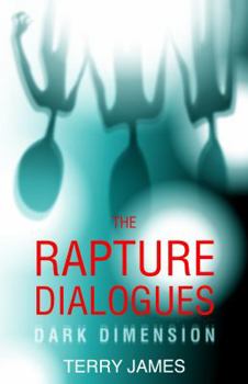 Paperback The Rapture Dialogues: Dark Dimension Book