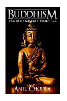 Paperback Buddhism: How To Be A Buddhist In Modern Times Book