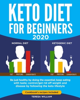 Paperback Keto Diet for Beginners 2020: Be Just Healthy by Doing the Essential;keep Eating with Taste;control/Get Rid Off Weight and Disease by Following the Book