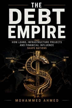 The Debt Empire: How Debt, Infrastructure and Financial Power Shape Nations (Global Crisis Investing Series)