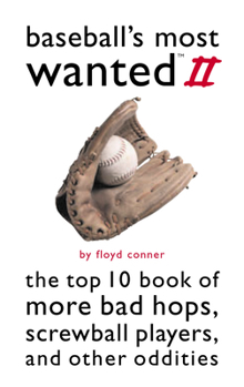 Paperback Baseball's Most Wanted II: The Top 10 Book of More Bad Hops, Screwball Players and Other Oddities Book
