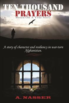 Paperback Ten Thousand Prayers: A story of character and resiliency in war-torn Afghanistan. Book