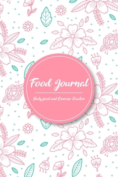 Paperback Food Journal: Daily Food & Exercise Tracker Vol.2: Don't Eat Less Just Eat Right! This Food Journal Offers you a simple way to recor Book