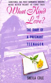 Mass Market Paperback What Kind of Love?: The Diary of a Pregnant Teenager Book