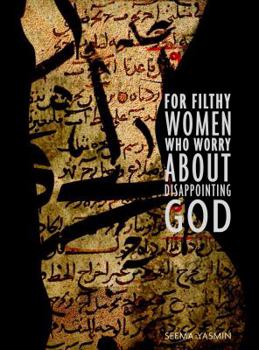 Paperback For Filthy Women Who Worry About Disappointing God Book