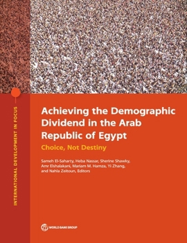 Paperback Achieving the Demographic Dividend in the Arab Republic of Egypt: Choice, Not Destiny Book