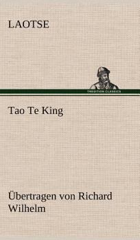 Hardcover Tao Te King. Ubertragen Von Richard Wilhelm [German] Book