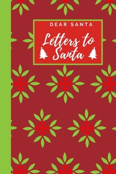 Dear Santa - Letters to Santa: Christmas Diary and Sketchbook with Spot for Wish List - Holiday Activity for Kids - Green & Red Cover - Journal Notebook (6 x 9 inches)